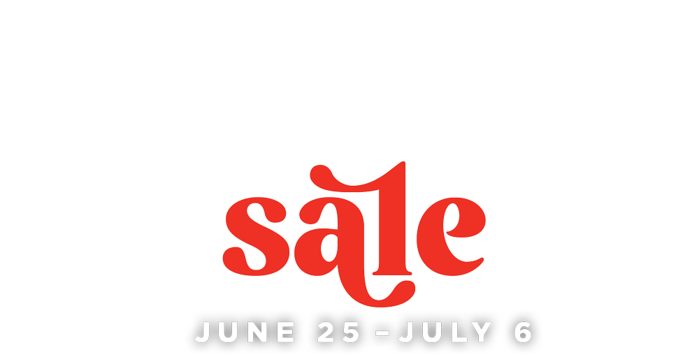Fourth of July Sale June 25-July 6