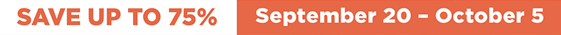 save up to 75% September 20 - October 5