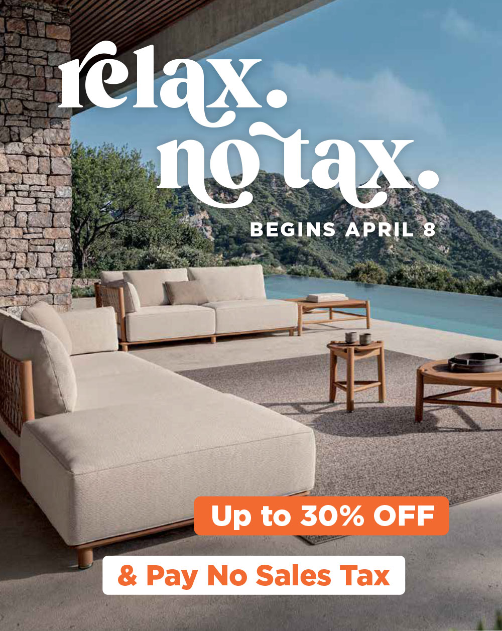 Relax No Tax. Begins April 8. Up to 30% off and pay no taxes.